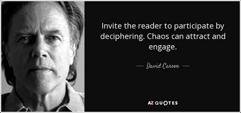 David Carson quote: Invite the reader to participate by deciphering ...