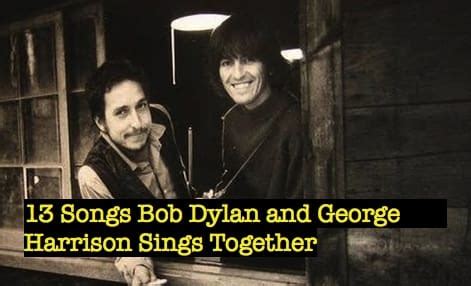 13 Songs Bob Dylan and George Harrison Sings Together - NSF News and ...