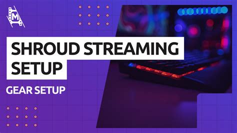 Shroud Streaming Setup – MediaEquipt