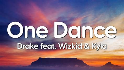 Drake feat. Wizkid & Kyla - One Dance (Lyrics) - YouTube