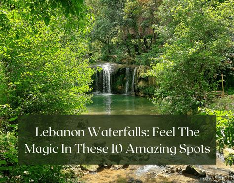 Lebanon Waterfalls: Feel the Magic in these 10 Amazing Spots