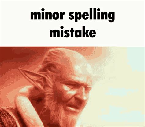Minor Spelling Mistake GIF - Minor Spelling Mistake - Discover & Share GIFs