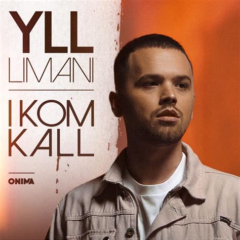 Yll Limani – I kom kall Lyrics | Genius Lyrics