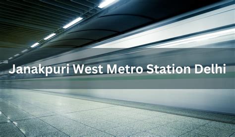 Janakpuri West Metro Station: Location, timings, route