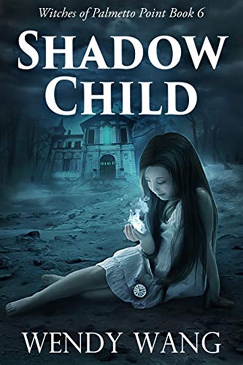 Shadow Child: Witches of Palmetto Point Book 6 by Wendy Wang - Amazon.com Services LLC | Books ...