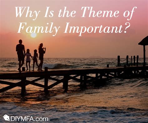 Why Is the Theme of Family Important? - DIY MFA