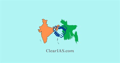 India-Bangladesh Relations - ClearIAS