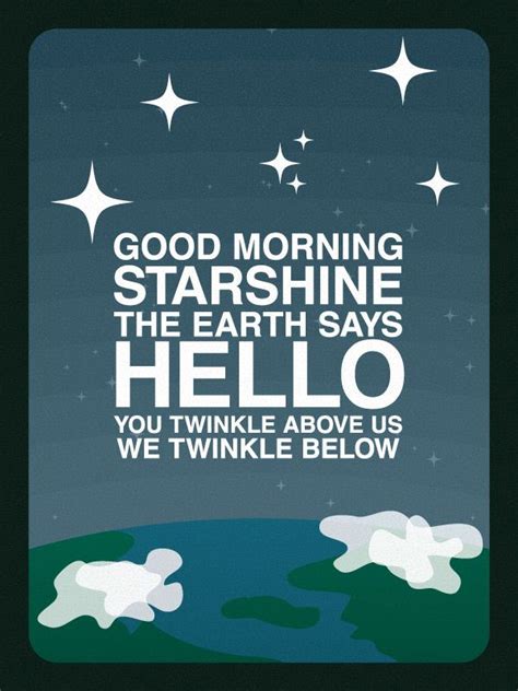 Quote from the song "Good Morning Starshine" of the Musical Hair Music by Galt MacDermot Lyrics ...