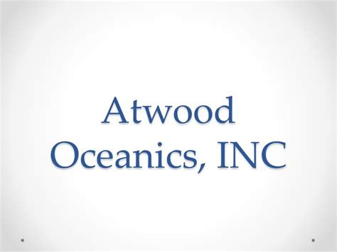 PPT - Atwood Oceanics, INC PowerPoint Presentation, free download - ID:3828977