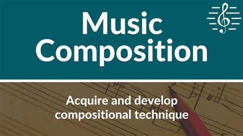 Music Composition - Acquire and Develop Compositional Technique | Musi