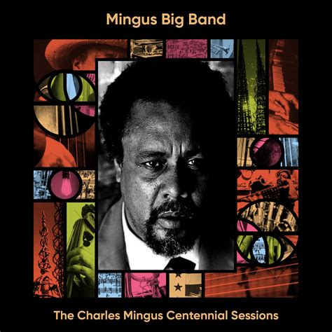 New album from Mingus Big Band: The Charles Mingus Centennial Sessions — CHARLES MINGUS