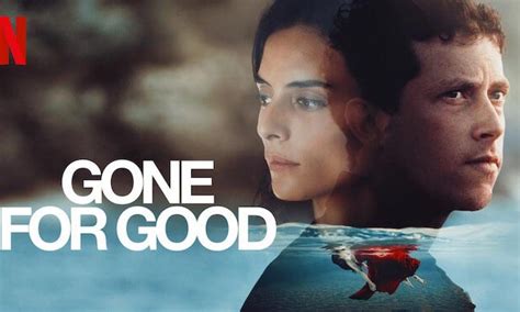 Netflix's Gone for Good Review: Attention Grabbing | Leisurebyte