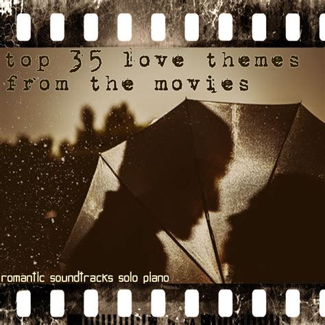 ‎Top 35 Love Themes from the Movies (romantic soundtracks solo piano) by Michele Garruti ...