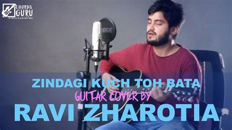 Zindagi Kuch Toh Bata | Unplugged Guitar Cover by Ravi Zharotia ...