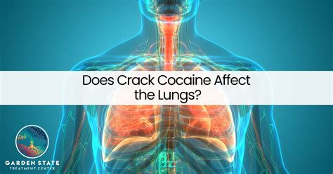 Does Crack Cocaine Affect the Lungs? - Garden State Treatment Center