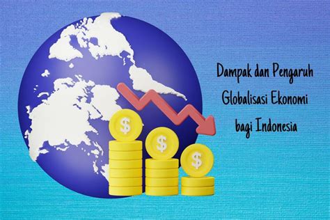 Foto : Dampak dan Pengaruh Globalisasi Ekonomi bagi Indonesia