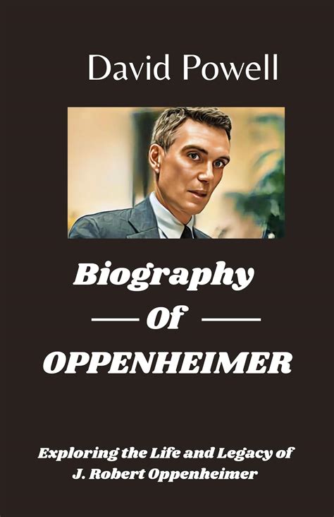 Biography Of Oppenheimer : Exploring The Life And Legacy Of J. Robert ...