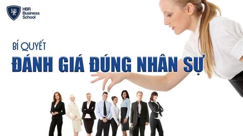 Quản trị nhân sự hiện đại - Bí quyết đánh giá đúng năng lực của nhân sự ...