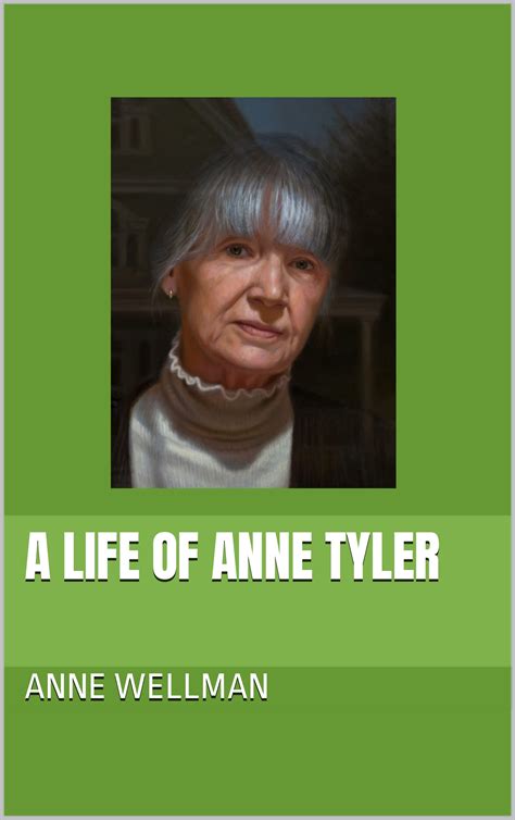 A Life of Anne Tyler by Anne Wellman | Goodreads