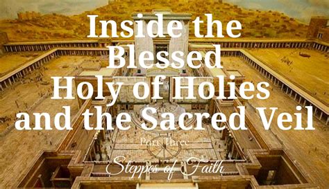 Inside the Blessed Holy of Holies and the Sacred Veil