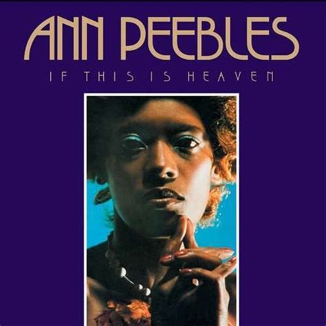 Ann Peebles - If This Is Heaven Lyrics and Tracklist | Genius