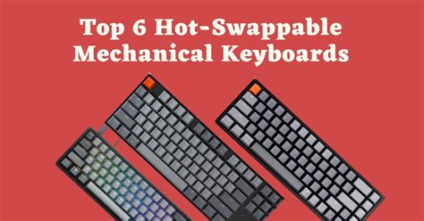 Top 10 Best Hot Swappable Mechanical Keyboards