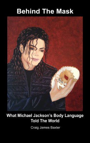 Michael Jackson (Behind The Mask: What Michael Jackson’s Body Language Told The World Book 1 ...