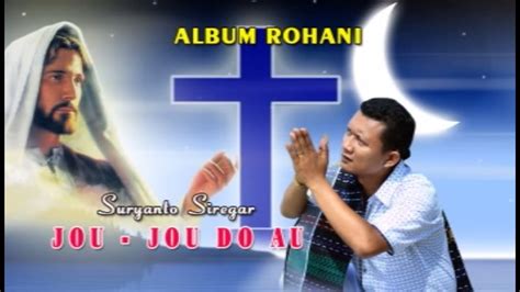 SURYANTO SIREGAR - JOU JOU DO AU (LAGU ROHANI BATAK 2020) Acordes - Chordify