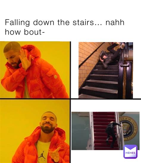 Falling down the stairs… nahh how bout- | @lOnLeY_wEeB0 | Memes