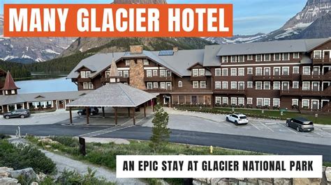 Many Glacier Hotel - Glacier National Park - YouTube