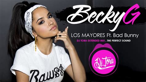 Becky G - Mayores Ft.Bad Bunny - Dj Tora The Perfect Sound - Remix ...