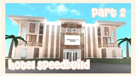 Bloxburg Hotel Speed Build [PART 2] + Final Tour || awhstrcwbrrie - YouTube