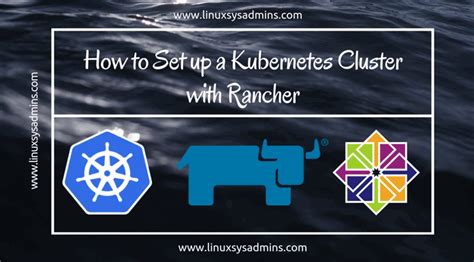 Rancher | Setup a Kubernetes Cluster with Rancher on CentOS