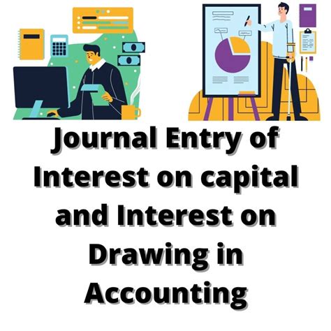 Journal Entry of Interest on capital and Interest on Drawing in Accounting