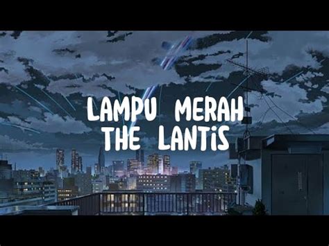 The Lantis || Lampu Merah | Lirik Video - YouTube