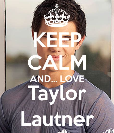 Taylor Lautner Love Quotes. QuotesGram