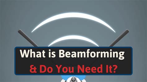 What Is Beamforming & Do You Need It In 2022