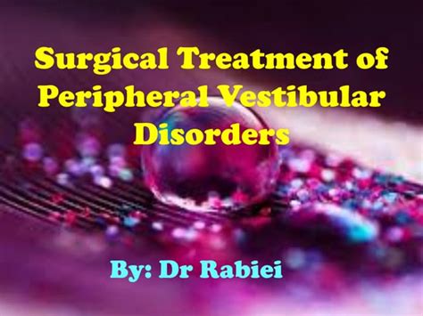 Surgical treatment of peripheral vestibular disorders | PPT