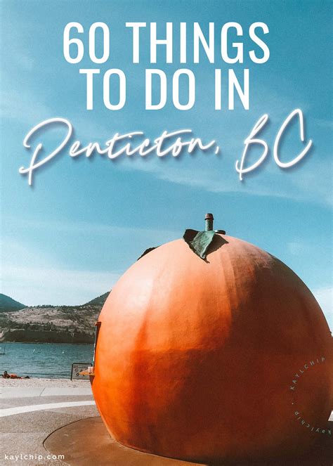 60 things to do in Penticton, British Columbia - Kaylchip