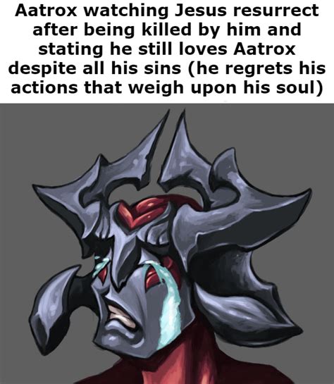 Aatrox belives : r/DarkinFolk