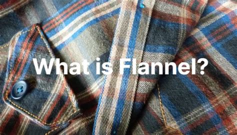 What is Flannel? Types, Uses and More - After SYBIL