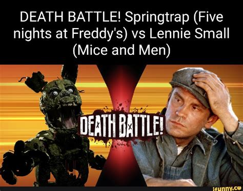 DEATH BATTLE! Springtrap (Five nights at Freddy's) vs Lennie Small (Mice and Men) - iFunny Brazil