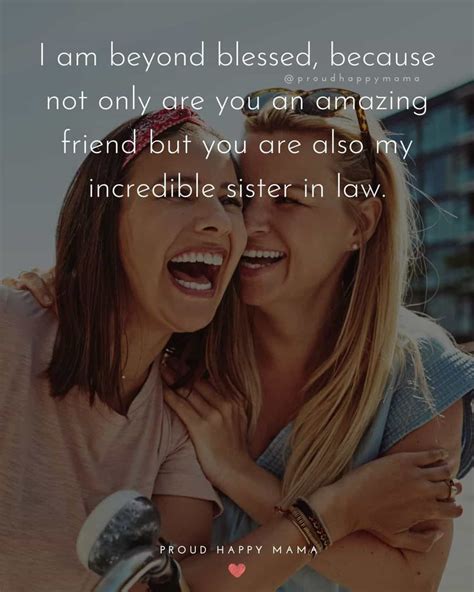 These best sister in law quotes will warm your heart as they remind you how special the addition ...