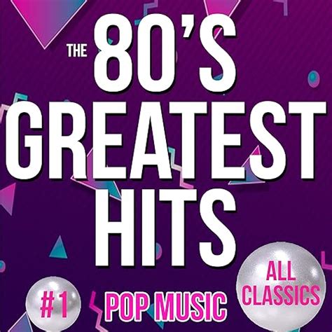 The 80's Greatest Hits: Pop Music (Classics) de 80's Greatest Hits sur Amazon Music - Amazon.fr