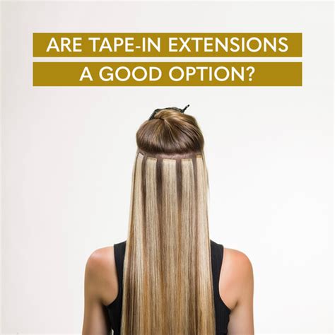 Are tape-in extensions a good option?