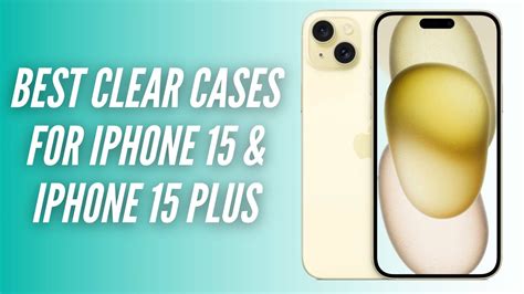 Best Clear Cases for iPhone 15 and iPhone 15 Plus - TechieTechTech