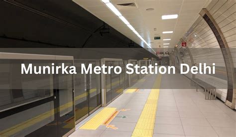 Munirka Metro Station Delhi: Location, timings, route, connectivity