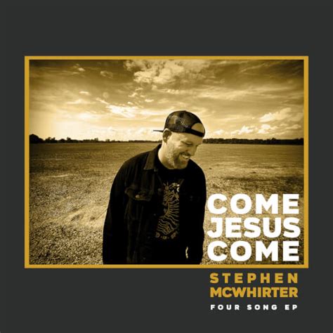 Come Jesus Come by Stephen McWhirter | MultiTracks.com