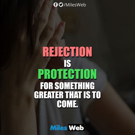 Rejection is protection for something greater that is to come ...