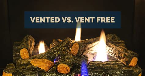 The Differences Between Vented And Vent Free Gas Logs